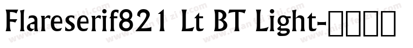 Flareserif821 Lt BT Light字体转换